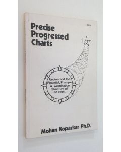 Kirjailijan Mohan Koparkar käytetty kirja Precise Progressed Charts : understand the potential, principle and culmination structure of an event