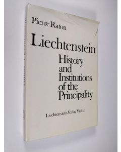 Kirjailijan Pierre Raton käytetty kirja Liechtenstein - History and Institutions of the Principality