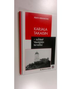 Kirjailijan Pentti Virrankoski käytetty kirja Karjala takaisin - suhteet Venäjään terveiksi (UUSI)