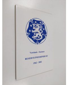 Tekijän Jorma Mäkinen  käytetty kirja Varsinais-Suomen reserviupseeripiiri 1962-2002