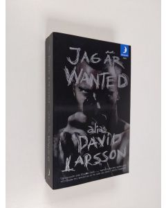 Kirjailijan David Larsson käytetty kirja Jag är wanted : [alias: David Larsson]