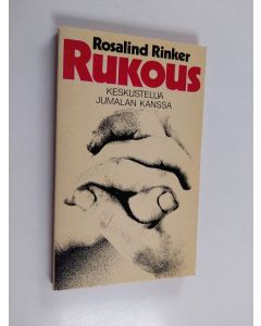 Kirjailijan Rosalind Rinker käytetty kirja Rukous : Keskustelua Jumalan kanssa