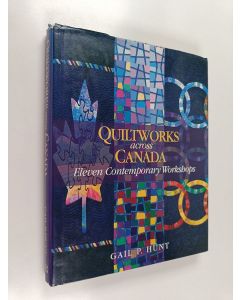 Kirjailijan Gail P. Hunt käytetty kirja Quiltworks Across Canada