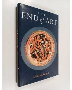 Kirjailijan Donald B. Kuspit käytetty kirja The end of art