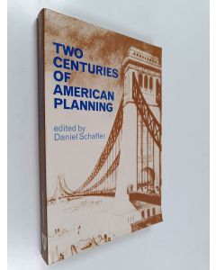 Kirjailijan Daniel Schaffer käytetty kirja Two Centuries of American Planning