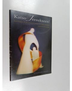 käytetty teos Katso Jeesukseen! : ajatuksia ja rukouksia armoistuimen edessä aamuin ja illoin : Patmosyhteyden rukousopas