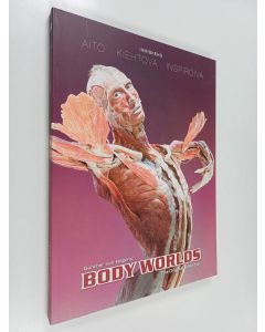 Kirjailijan Gunther von Hagens käytetty kirja Gunther von Hagens' body worlds : the original exhibition -Ihmiskeho : Aito ; Kiehtova ; Inspiroiva