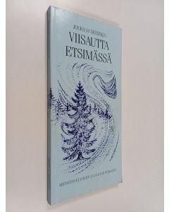 Kirjailijan Jouko H. Nissinen käytetty kirja Viisautta etsimässä : elämän taidon kysymyksiä ja vastauksia