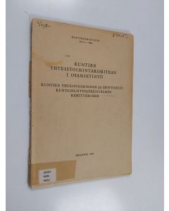 käytetty kirja Kuntien yhteistoimintakomitean 1. osamietintö - kuntien yhteistoiminnan ja erityisesti kuntainliittojärjestelmän kehittäminen