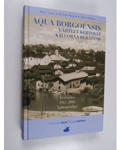 Kirjailijan Riikka Rajala & Petri Juuti ym. käytetty kirja Aqua Borgoensis : lähteet kertovat : vesilaitos 1913-2003 = Aqua Borgoensis : källorna berättar : vattenverket 1913-2003