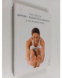 Kirjailijan Tapio Sipponen käytetty kirja Sippoin - elävöittävä liikesarja ja viisi tiibetiläistä liikettä