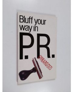 Kirjailijan Alexander C. Rae & Basil Saunders käytetty kirja Bluff Your Way in P.R.