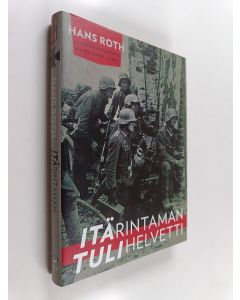 Kirjailijan Hans Roth käytetty kirja Itärintaman tulihelvetti