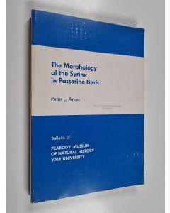 Kirjailijan Peter L. Ames käytetty kirja The morphology of the syrinx in passerine birds
