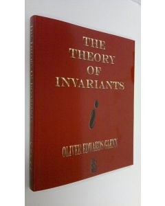 Kirjailijan Oliver Edwards Glenn käytetty kirja The theory of invariants : Monograph in mathematics (UUDENVEROINEN)