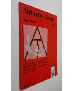 käytetty kirja Aktuelle Texte 4 - textbuch : Die Deutschen bei der arbeit berufswunsche arbeitsalltag berufslaufbahn und karriere, stars, satiren