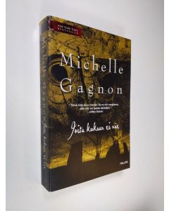 Kirjailijan Michelle Gagnon käytetty kirja Joita kukaan ei näe