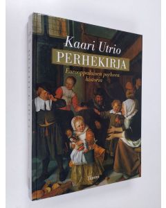 Kirjailijan Kaari Utrio käytetty kirja Perhekirja : eurooppalaisen perheen historia