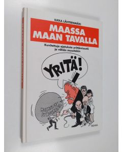 Kirjailijan Ilkka Lähteenmäki käytetty kirja Maassa maan tavalla : kuvitettuja ajatuksia yrittämisestä ja vähän muustakin