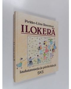 Kirjailijan Pirkko-Liisa Rausmaa käytetty kirja Ilokerä : laulutansseja ja piirileikkejä