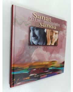 Tekijän Kaisa Raittila  käytetty kirja Sanat jotka tahtoisin sanoa : kirja nuoren juhlaan