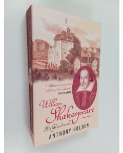 Kirjailijan Anthony Holden käytetty kirja William Shakespeare : his life and work