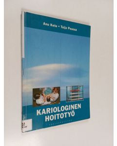 Kirjailijan Anu Keto käytetty kirja Kariologinen hoitotyö