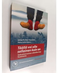 käytetty kirja "Täällä voi olla sellainen kuin on" : Saksalaisnaisten elämäkertoja Suomesta