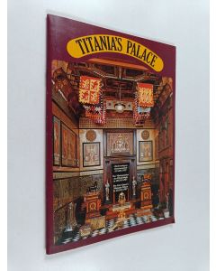 Kirjailijan Hanne Ganzhorn & Olaf Thygesen Damm käytetty teos Titania's Palace - alfedronningens miniaturepalads I Legoland : der Miniaturpalast der Elfenkönigin in Legoland : the fairy queen's miniature palace in Legoland