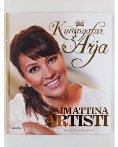 Kirjailijan Hellevi Pouta & Arja Koriseva uusi kirja Kuningatar Arja : ammattina artisti