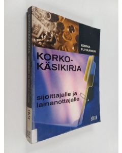 Kirjailijan Jorma Tuhkanen käytetty kirja Korkokäsikirja sijoittajalle ja lainanottajalle