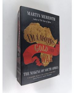 Kirjailijan Martin Meredith käytetty kirja Diamonds, Gold and War - The Making of South Africa