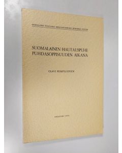 Kirjailijan Olavi Rimpiläinen käytetty kirja Suomalainen hautauspuhe puhdasoppisuuden aikana
