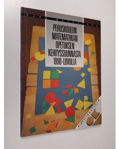 käytetty kirja Peruskoulun matematiikan opetuksen kehityssuunnasta 1990-luvulla