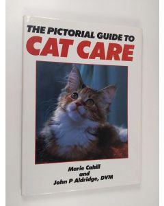 Kirjailijan Marie Cahill & John P. Aldridge käytetty kirja The Pictorial Guide to Cat Care