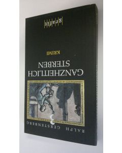Kirjailijan Ralph Gerstenberg käytetty kirja Ganzheitlich Sterben : Kriminalroman (ERINOMAINEN)