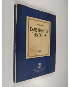 Kirjailijan Johan Wickström käytetty kirja Kansamme tie terveyteen