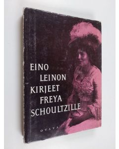 Kirjailijan Eino Leino käytetty kirja Eino Leinon kirjeet 1 - Freya Schoultzille ja omaisille