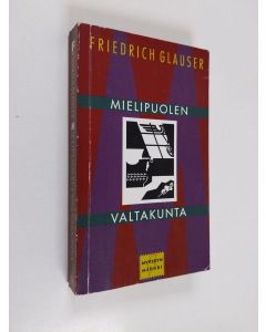 Kirjailijan Friedrich Glauser käytetty kirja Mielipuolen valtakunta : rikosromaani