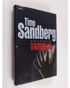 Kirjailijan Timo Sandberg käytetty kirja Vainooja : rikosromaani (ERINOMAINEN)