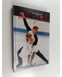 Kirjailijan Anu Puromies käytetty kirja Tähtiä jäällä : tarinoita taitoluistelusta