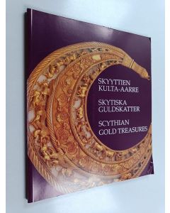 käytetty kirja Skyyttien kulta-aarre : Skytiska guldskatter : Scythian gold treasures: näyttely