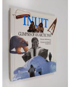 Kirjailijan David Morrison käytetty kirja Inuit : glimpses of an arctic past