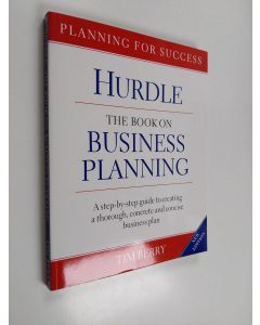 Kirjailijan Timothy Berry käytetty kirja Hurdle, the Book on Business Planning - A Step-by-step Guide to Creating a Thorough, Concrete, and Concise Business Plan