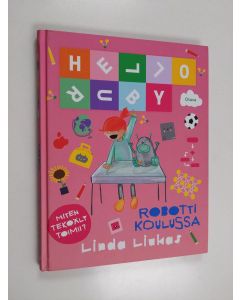 Kirjailijan Linda Liukas käytetty kirja Hello Ruby : robotti koulussa - Miten tekoäly toimii?