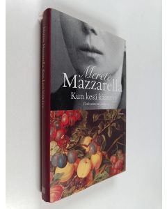 Kirjailijan Merete Mazzarella käytetty kirja Kun kesä kääntyy : vanhenemisen taidosta