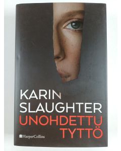 Kirjailijan Karin Slaughter uusi kirja Unohdettu tyttö