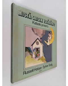 Kirjailijan Russell Hoban käytetty kirja Mistä saisin ystävän? : katsele ja kerro