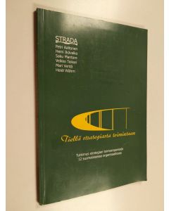 Kirjailijan Petri Aaltonen käytetty kirja Tiellä strategiasta toimintaan - tutkimus strategian toimeenpanosta 12 suomalaisessa organisaatiossa