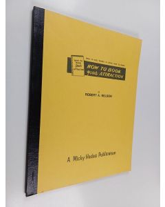 Kirjailijan Robert A. Nelson käytetty teos How to book your attraction
